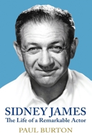 Sidney James: the Life of a Remarkable Actor 1036109267 Book Cover