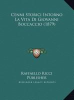 Cenni Storici Intorno La Vita Di Giovanni Boccaccio (1879) 1160053669 Book Cover