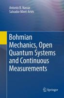 Bohmian Mechanics, Open Quantum Systems and Continuous Measurements 3319536516 Book Cover