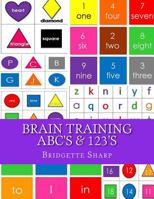 Brain Training ABC's & 123's: Kindergarten Readiness Workbook 1543249736 Book Cover