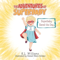 The Adventures of Superbaby: Superbaby Saved the Day 166415597X Book Cover