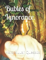 Bubles of ignorance. B0G5X5XKCV Book Cover
