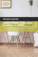 Simplifica y Armoniza: La guía esencial para un hogar sin desorden: El método infalible para organizar tu hogar, revitalizar tu energía y vivir con intención (Spanish Edition) B0F1MJVHR4 Book Cover