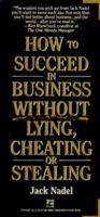 How to Succeed in Business Without Lying, Cheating or Stealing 0671795430 Book Cover