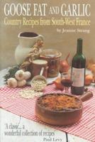 Goose Fat and Garlic: Country Recipes from South-West France 1856263010 Book Cover