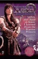 Xena Warrior Princess: All I Need to Know I Learned From Warrior Princess 0671023896 Book Cover