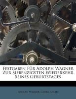 Festgaben für Adolph Wagner zur siebenzigsten Wiederkehr seines Geburtstages 1246391716 Book Cover