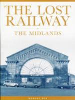The Lost Railway: the Midlands 0711036845 Book Cover