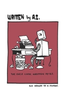Written by A.I.: 101 Comics Written by Artificial Intelligence and Drawn by a Human. B0CLLSP7FN Book Cover