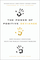 the-power-of-positive-deviance--how-unlikely-innovators-solve-the-world---s-toughest-problems 1422110664 Book Cover
