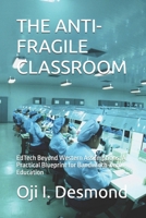 THE ANTI-FRAGILE CLASSROOM: EdTech Beyond Western Assumptions: A Practical Blueprint for Bandwidth-Zero Education B0HBKFVGKY Book Cover