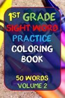 1st Grade Sight Word Practice: Coloring Book 50 Words Volume 2 1725020998 Book Cover