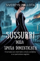 Sussurri della sposa dimenticata: È tornata con nient'altro che la vendetta e un pericoloso segreto (Italian Edition) B0FPXTD1VQ Book Cover