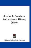 Studies In Southern And Alabama History 1120716527 Book Cover