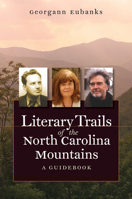 Literary Trails of the North Carolina Mountains: A Guidebook (North Carolina Literary Trails) 0807858331 Book Cover