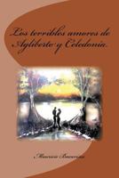 Los Terribles Amores de Agliberto Y Celedonia 1976039355 Book Cover
