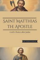 Saint Matthias The Apostle: God's choice after Judas B0G42MZJYK Book Cover