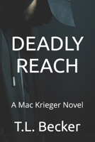 DEADLY REACH: A Mac Krieger Novel B0F333N733 Book Cover