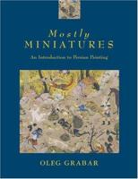 Mostly Miniatures: An Introduction to Persian Painting 0691049416 Book Cover