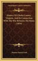 History Of Clarke County, Virginia, And Its Connection With The War Between The States 1166102599 Book Cover