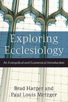 Exploring Ecclesiology: An Evangelical and Ecumenical Introduction 1587431734 Book Cover