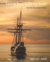 Sailing Boat Coloring Book: Fun for the whole family B0BHC27RLL Book Cover