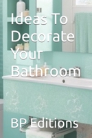 Ideas To Decorate Your Bathroom B0CFM9MD7C Book Cover