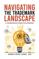 Navigating the Trademark Landscape : A Comprehensive Interactive Workbook 1734329874 Book Cover