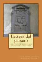 Lettere Dal Passato: Nel Passato Cercavano Un Futuro Migliore 1494701669 Book Cover