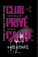 CLUB PRIVÉ CACHÉ - Once upon a time in Vienna: #45er Automatic (German Edition) 3347697014 Book Cover