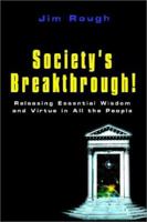 Society's Breakthrough!: Releasing Essential Wisdom and Virtue in All the People 0759691681 Book Cover