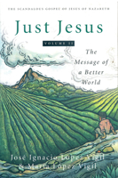 Just Jesus : The Message of a Better World 0824518497 Book Cover