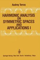 Harmonic Analysis on Symmetric Spaces and Applications I 0387961593 Book Cover