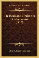 The Ideals and Tendencies of Modern Art 1104394928 Book Cover