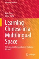 Learning Chinese in a Multilingual Space: An Ecological Perspective on Studying Abroad 3031003063 Book Cover