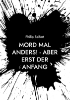Mord mal anders! - Aber erst der Anfang 3755795566 Book Cover