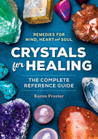 Crystals for Healing: The Complete Reference Guide with Over 200 Remedies for Mind, Heart & Soul 1623156750 Book Cover