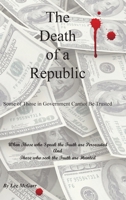 The Death of a Republic: Some of Those in Government Cannot Be Trusted B0FNTM8YKL Book Cover