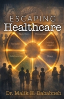 Escaping Healthcare B0H8ZY65C2 Book Cover
