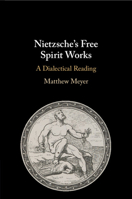 Nietzsche's Free Spirit Works: A Dialectical Reading 1108463908 Book Cover