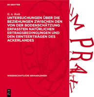 Untersuchungen Über Die Beziehungen Zwischen Den Von Der Bodenschätzung Erfaßten Natürlichen Ertragsbedingungen Und Den Ernteerträgen Des Ackerlandes 3112739361 Book Cover