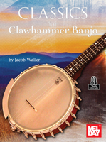 Classics for Clawhammer Banjo: 45 Duets with Chordal Accompaniment 1513482769 Book Cover