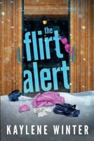 The Flirt Alert: A Enemies to Lovers, Forced Proximity, Billionaire, Brother's Best Friend, Workplace Romance. (Spicy Standalones) B0CM3LBTMT Book Cover