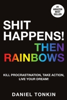 Shit Happens, Then Rainbows 1978425554 Book Cover