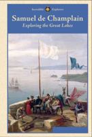 Samuel de Champlain: Exploring the Great Lakes 1502601389 Book Cover