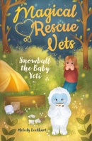 Magical Rescue Vets: Snowball the Baby Yeti 1398819166 Book Cover