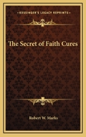 The Secret Of Faith Cures 1425470726 Book Cover