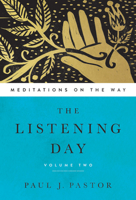 The Listening Day: Meditations on the Way, Volume Two 0999055704 Book Cover