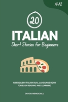20 Italian Short Stories for Beginners: An English-Italian Dual-Language Book for Easy Reading and Learning (Dual-Language Short Stories for Beginners) B0FMKHB6W6 Book Cover