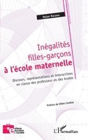 Inégalités filles-garçons à l'école maternelle: Discours, représentations et interactions en classe des professeur.es des écoles (Enfance Éducation Et Société) (French Edition) 2140322169 Book Cover